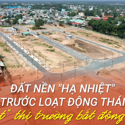"Sốt" đất có dấu hiệu "hạ nhiệt", nhà đầu tư "nằm im, thở khẽ"