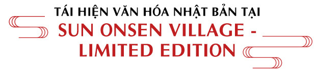 Sun Onsen Village - Limited Edition: Khám phá kiệt tác độc bản của thiên nhiên và nghệ thuật xứ Phù Tang - Ảnh 3.