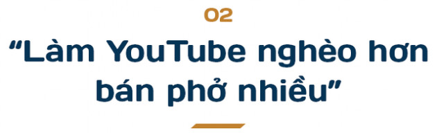  Tân Một Cú - thiếu gia nhà Phở 10 Lý Quốc Sư: Làm YouTube nghèo hơn bán phở! - Ảnh 3.