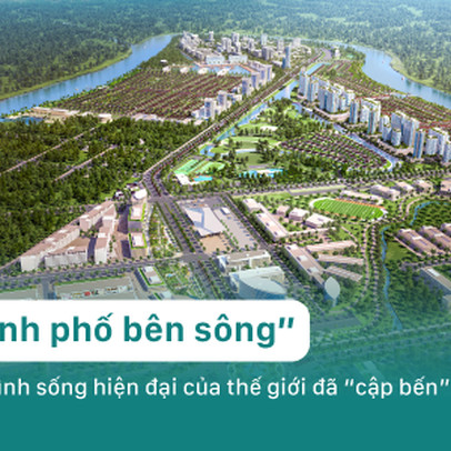 "Thành phố bên sông" - Khi mô hình sống hiện đại của thế giới đã "cập bến" Việt Nam