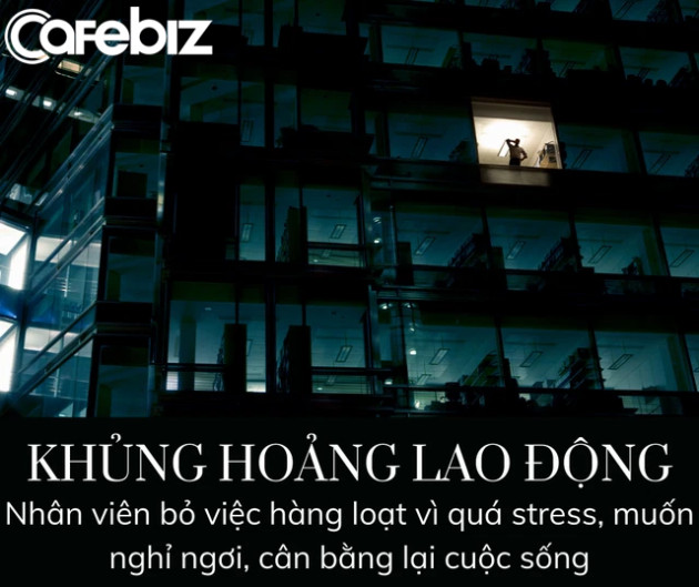 The Great Resignation - Đại khủng hoảng lao động: Làn sóng nghỉ việc ồ ạt trên thế giới vì quá stress và chán nản sau đại dịch - Ảnh 2.