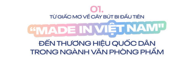 Thiên Long: Từ giấc mơ về chiếc bút bi đầu tiên “made in Việt Nam" đến người bạn thân thiết của triệu người tiêu dùng