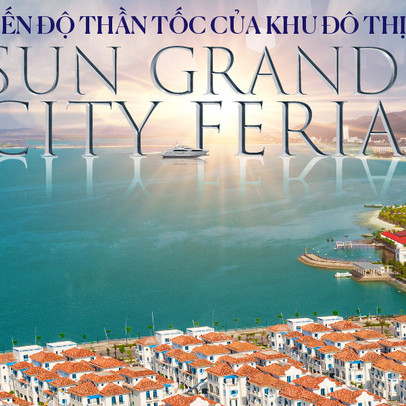 Tiến độ "thần tốc" của khu đô thị Sun Grand City Feria