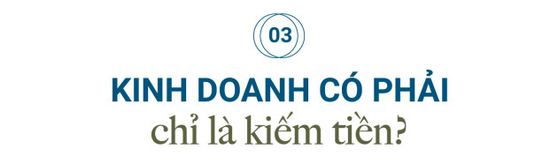 TS Giản Tư Trung - Người sáng lập Trường Doanh Nhân đầu tiên trong lịch sử kinh thương Việt Nam: “Kinh doanh là kiếm tiền bằng cách phụng sự xã hội thông qua các sản phẩm dịch vụ tốt lành của mình” - Ảnh 6.