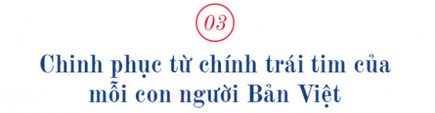 Từ “chinh phục” đến “gắn kết” trong hành trình 29 năm của Bản Việt - Ảnh 4.