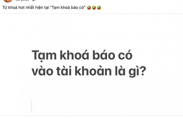 Từ khóa Tạm khoá báo có là gì mà hot nhất đêm nay? - Ảnh 3.