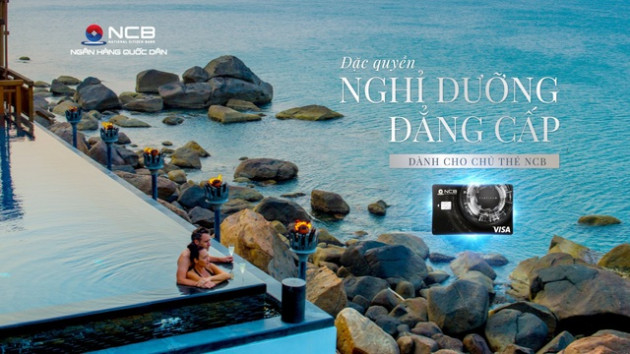 Ưu đãi đặc quyền - Nghỉ dưỡng đẳng cấp 5* cùng thẻ NCB Visa