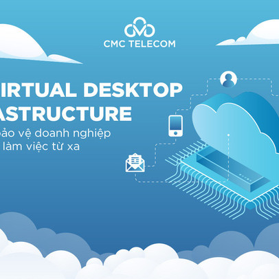 VDI, ảo hoá máy trạm, giải pháp bảo vệ doanh nghiệp đặc thù khi làm việc từ xa