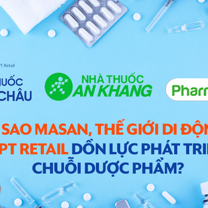 Vì sao Thế giới di động, FPT Retail, Masan đều đang dồn lực phát triển các chuỗi bán lẻ dược phẩm?