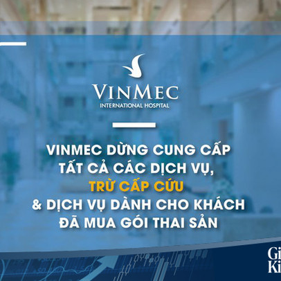 Vinmec dừng cung cấp toàn bộ các dịch vụ từ hôm nay đết 15/4, trừ cấp cứu và gói thai sản