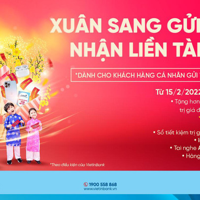 “Xuân sang gửi tiền - Nhận liền tài lộc” cùng VietinBank