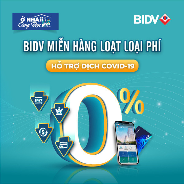 BIDV miễn, giảm hàng loạt loại phí dịch vụ trong dịch Covid-19