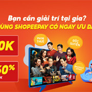 Shopee và ShopeePay tung chuỗi ưu đãi giải trí, mua sắm ‘khủng’