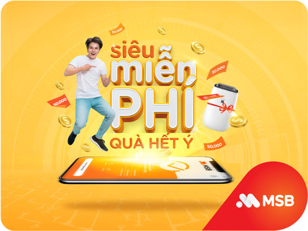 ‘Siêu miễn phí, quà hết ý’ khi mở gói tài khoản MSB