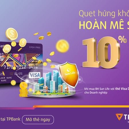 Thanh toán bằng thẻ Visa TPBank được hoàn 10% phí bảo hiểm SunLife