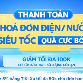 Thanh toán hóa đơn điện nước qua Tiki, nhận hoàn tiền đến 700.000 đồng