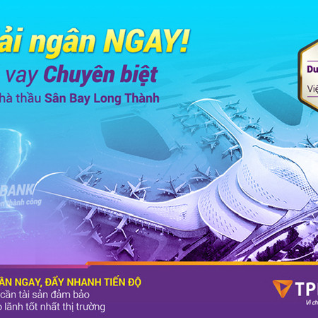 TPBank tung gói ưu đãi đặc biệt cho nhà thầu sân bay Long Thành