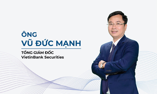 VietinBank Securities có tân Chủ tịch HĐQT và Tổng Giám đốc