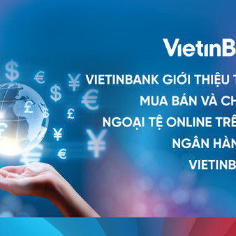 VietinBank tiên phong chuyển đổi số hoạt động kinh doanh ngoại hối