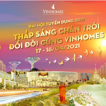 Vinhomes mở Đại hội tuyển dụng nhân viên kinh doanh BĐS 2021