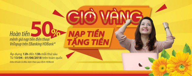 Săn “Giờ vàng – Nạp tiền tặng tiền” tại HDBank