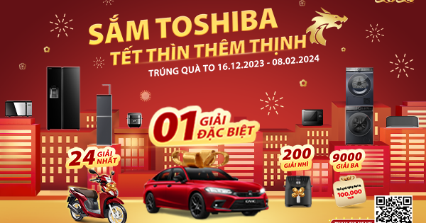 Toshiba mang lại cơ hội “sắm sửa, thắng lớn” cho gia đình Việt dịp Tết