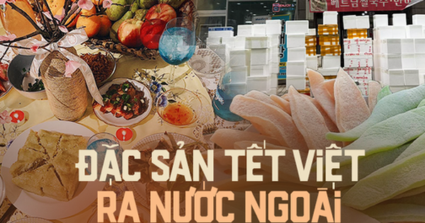 Loạt món ăn ngày Tết ra nước ngoài, một món đặc sản gây thương nhớ rất khó gửi đi