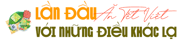 Khách Tây lần đầu ăn Tết Việt, vào bếp làm món cực quen thuộc, nhận xét một món "không mua không được" - Ảnh 2