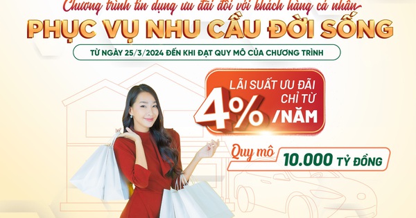 Ưu đãi khách hàng vay vốn phục vụ nhu cầu đời sống với lãi suất cho vay ngắn hạn chỉ từ 4,0%/năm