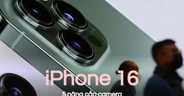 iPhone 16 có những nâng cấp camera tuyệt đỉnh, sẽ là chiếc iPhone chụp ảnh đẹp nhất từ trước đến nay?