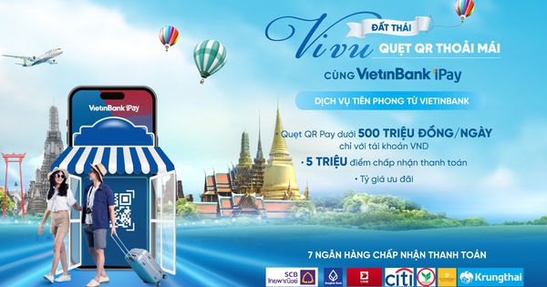 VietinBank triển khai dịch vụ thanh toán xuyên biên giới cho khách hàng du lịch Thái Lan