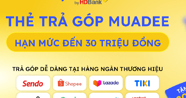 Thanh toán bằng Muadee by HDBank: 50.000 đồng cũng được trả góp