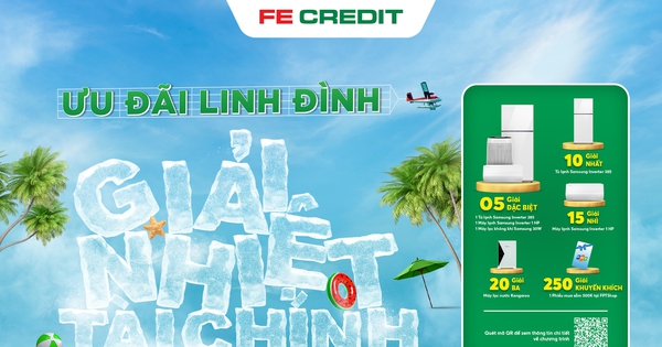 FE CREDIT xua tan cơn nóng mùa hè với chương trình Ưu đãi linh đình – Giải nhiệt tài chính