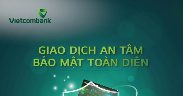 An tâm giao dịch – Bảo vệ toàn diện cùng thẻ Vietcombank