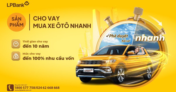 Cơ hội sở hữu ô tô với ưu đãi lãi vay chỉ từ 6,5 %/năm của LPBank