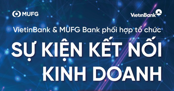 VietinBank và MUFG Bank đồng tổ chức sự kiện Kết nối Kinh doanh toàn cầu 2024