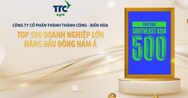 TTC AgriS thuộc Top 500 doanh nghiệp hàng đầu trong bảng xếp hạng của Fortune - Khu vực Đông Nam Á