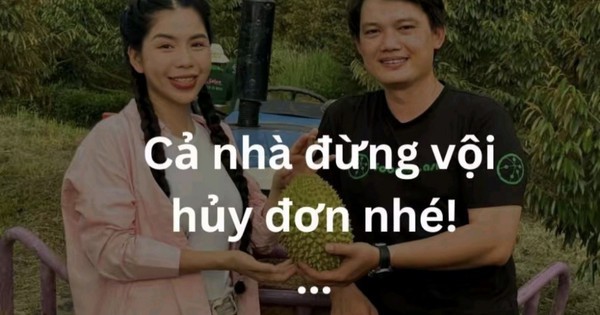 Nhiều người “quay xe” hủy đơn sầu riêng sau phiên livestream tối 7-7 của "Hằng Du mục"