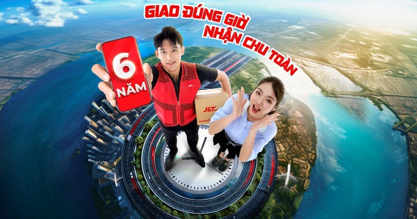 Hành trình 6 năm Giao đúng giờ - Nhận Chu toàn của J&T Express