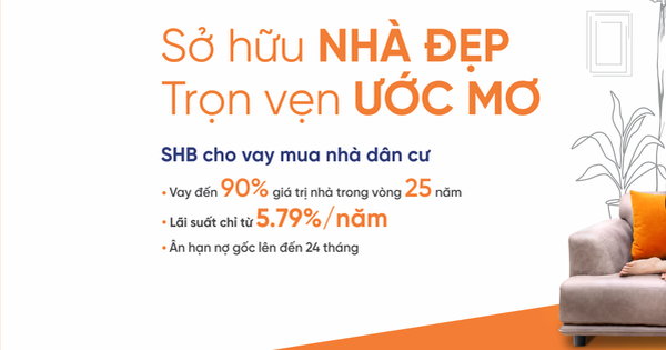 Mua nhà dễ dàng hơn với lãi suất ưu đãi chỉ từ 5,79% tại SHB