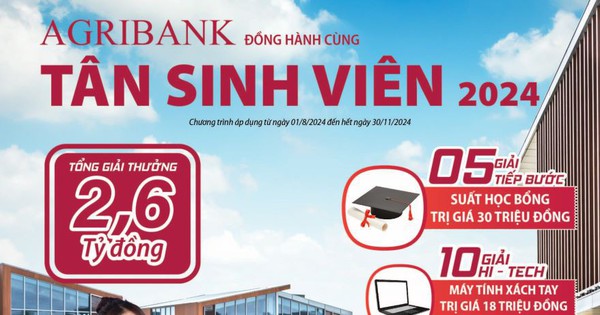 Agribank dành 2,6 tỷ đồng tặng Tân sinh viên 2024