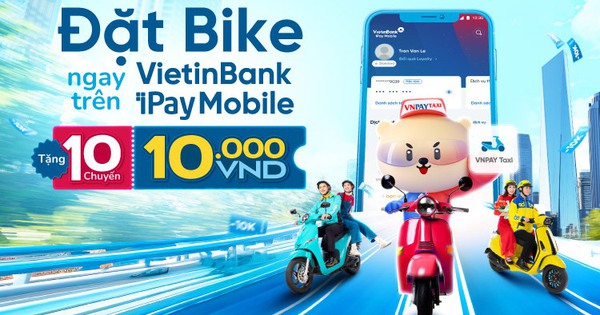 Di chuyển bằng xe máy tiện lợi ngay trên VietinBank iPay Mobile, tặng ngay 10 chuyến 10.000 đồng