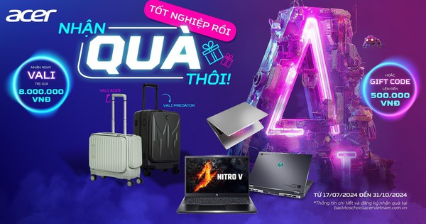 Acer Back To School 2024: Tốt nghiệp rồi - nhận quà thôi