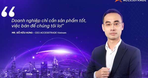 CEO Accesstrade: “Doanh nghiệp chỉ cần sản phẩm tốt, việc bán để chúng tôi lo!”