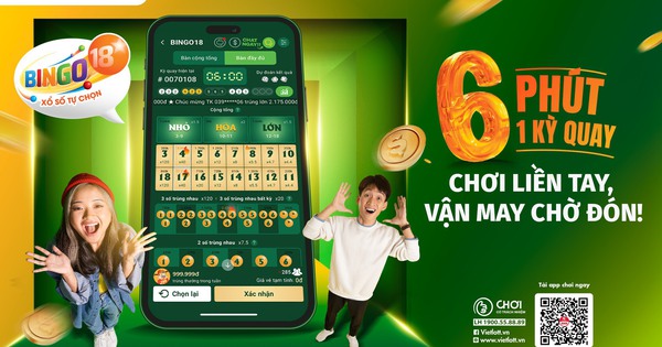 6 phút “chạm” may mắn trên điện thoại với Bingo18