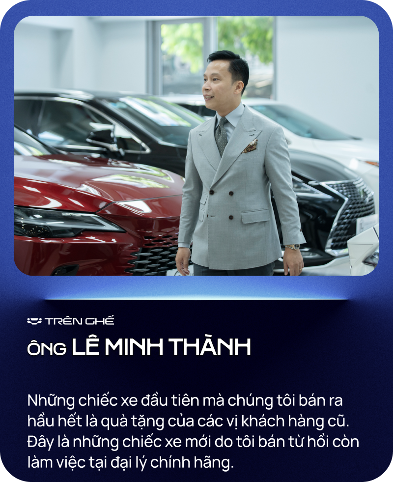 [Trên Ghế 13] Lê Minh Thành - Từ bỏ ‘ngôi vương’ bán Lexus nhiều nhất Việt Nam tới ‘quý ông’ chuyên lướt Lexus - Ảnh 7