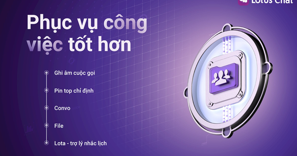 Vì sao Lotus Chat xứng đáng là ứng dụng chat tối ưu nhất cho công việc?