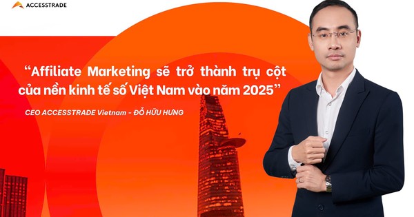 CEO ACCESSTRADE Đỗ Hữu Hưng: "Affiliate Marketing - trụ cột kinh tế số Việt Nam 2025"