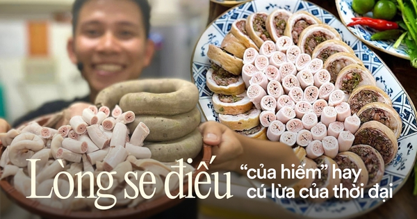 Lòng se điếu - cú lừa ẩm thực của thời đại