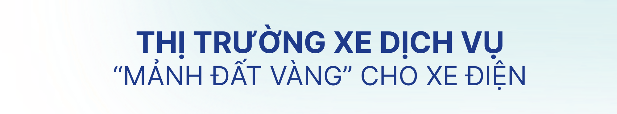 'Cú đấm’ ở phân khúc xe dịch vụ và cách VinFast xây chắc vị thế số 1 thị trường - Ảnh 1